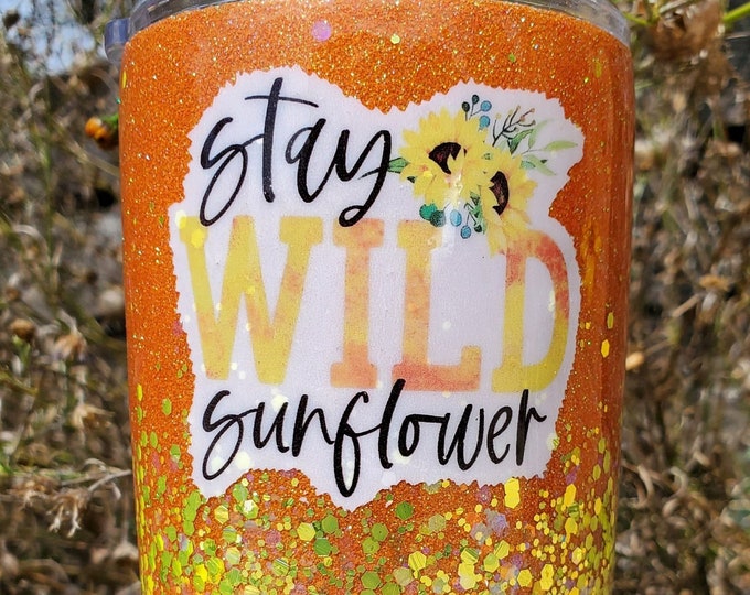 Stay Wild Sunflower | 20oz | Stainless Steel | Custom Glitter | Custom Image | Flower | Yellow | Orange | Tumbler