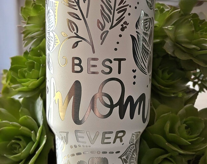 40oz | Handled Tumbler | Laser Engraved | White | Flowers | Best Mom Ever | Mother's Day | Full Wrap | Stainless Steel