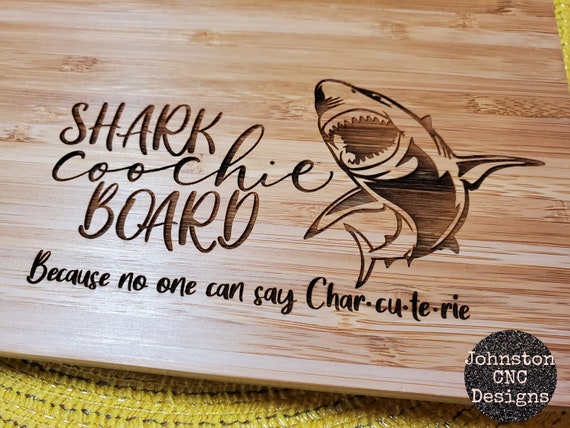 Shark Coochie Board |  Because No One Can Say Charcuterie | Cutting Board | Serving Board | Tray | Party | White Elephant Gift | Humor | Fun