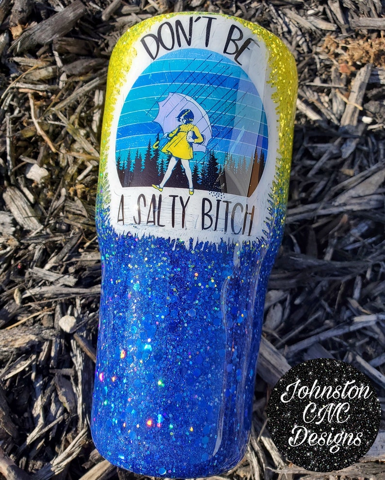 Epoxy Stainless Steel Custom Don/'t be a Salty Bitch 30 oz RTS Tumbler Glitter Handmade