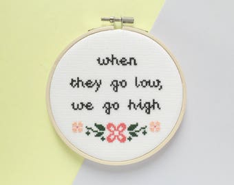 When They Go Low We Go High Cross Stitch, Michelle Obama, Feminist Art, Home Decor, Wall Hanging, Feminism, Inspirational Wall Art, Handmade