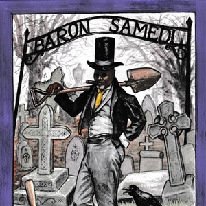 May include: Illustration of Baron Samedi in a graveyard, holding a shovel and smoking a cigar. He wears a black top hat, jacket, and gray pants. A crow and skull are in the foreground. The text "BARON SAMEDI" is above the gate.