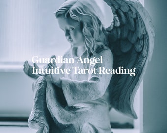 Guardian Angel Intuitive Tarot Reading