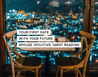 All About Your First Date With Your Future Spouse Intuitive Tarot Reading