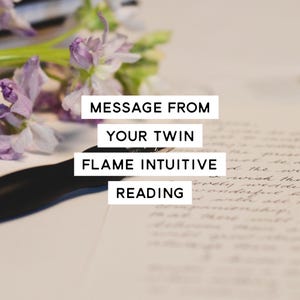 Message From Your Twin Flame Intuitive Reading