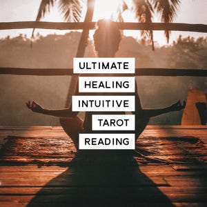 Ultimate Healing Intuitive Tarot Reading
