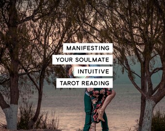 Manifest Your Soulmate Intuitive Tarot Reading