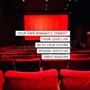Your Own Romantic Comedy: Your Love Life With Your Future Spouse Intuitive Tarot Reading