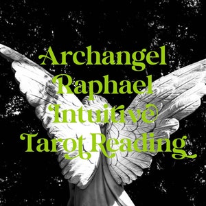 Archangel Raphael Intuitive Tarot Reading
