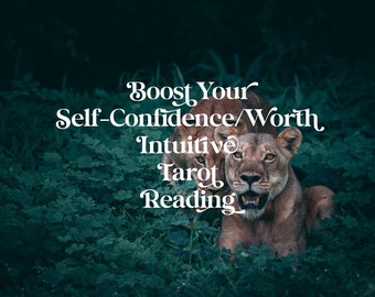 Boost Your Self-Confidence/Worth Intuitive Tarot Reading