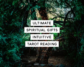 Ultimate Spiritual Gifts Intuitive Tarot Reading