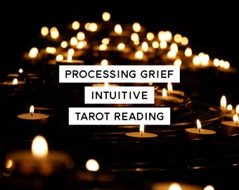 Processing Grief Intuitive Tarot Reading