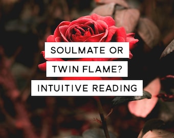 Soulmate or Twin Flame? Intuitive Reading