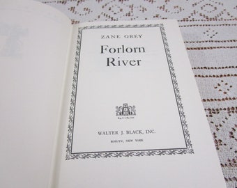 Vintage Zane Grey Forlorn River, Printed in USA, 1955 Hardcover Book Western Cowboy Story Teller Literary Fiction