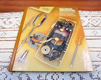 Vintage Repairing Appliances Home Repair And Improvement By Time-Life Books Hardcover Book Projects How To Repair & Remolding