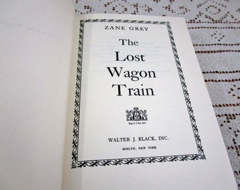 Vintage Zane Grey Lost Wagon Trail, Printed in USA, 1964 Hardcover Book Western Cowboy Story Teller Literary Fiction