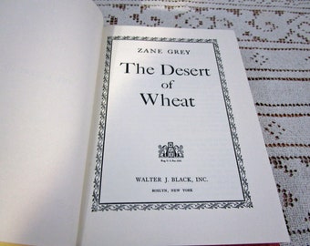 Vintage Zane Grey The Desert of Wheat, Printed in USA, 1947 Hardcover Book Western Cowboy Story Teller Literary Fiction