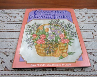 Cross Stitch from a Country Garden Patterns McCall's Hardcover Book with Jacket Cover 1988 Craft Projects Needlework Pattern How to