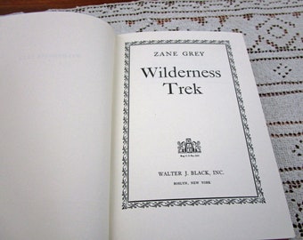 Vintage Zane Grey Wilderness Trek, Printed in USA, 1944 Hardcover Book Western Cowboy Story Teller Literary Fiction