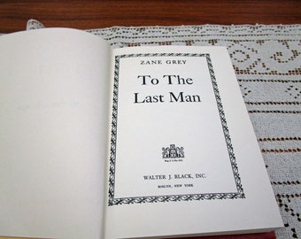 Vintage Zane Grey - To the Last Man, Hardcover Book Printed in USA, 1950 Western Cowboy Story Teller  Literary Fiction