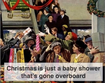 Over the top Baby shower...  snarky holiday cards, snarky Christmas cards, irreverent Christmas cards, funny christmas cards [814-233]