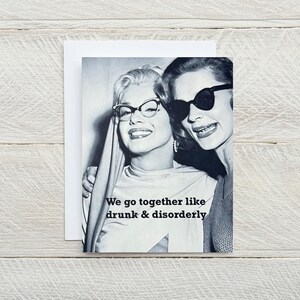 Nous allons ensemble comme ivres et désordonnés ... carte de voeux vierge amusante, carte BFF, carte juste pour le plaisir, carte pensée à vous, besties [814-048]