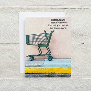 Tell them you mean business ...funny blank greeting card, snarky cards, just for fun cards, drinking cards, funny cards [814-350]