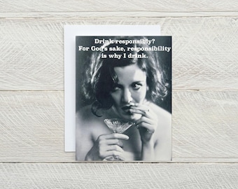 Responsibility Is Why I Drink ... funny, sarcastic, snarky, just because, thinking of you, friendship, cards for no reason [814-284]