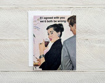 If I agreed with you ... funny blank greeting card, snarky card, just for fun card, relationship card, vintage illustration [814-019]