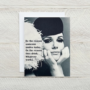 Be the reason ... FUNNY ANY OCCASION card, just for fun, thinking of you, any occasion, whatever works, snarky, vintage, retro [814-260]