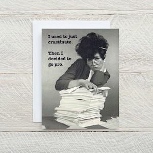 I used to just crastinate, then I decided to go pro ... funny blank greeting card, office humor card, procrastination card [814-289]