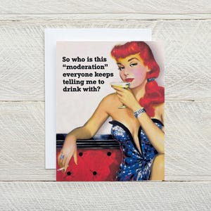 Może przedstawiać: Ilustracja w stylu vintage kobiety trzymającej kieliszek koktajlowy z tekstem "So who is this "moderation" everyone keeps telling me to drink with?"