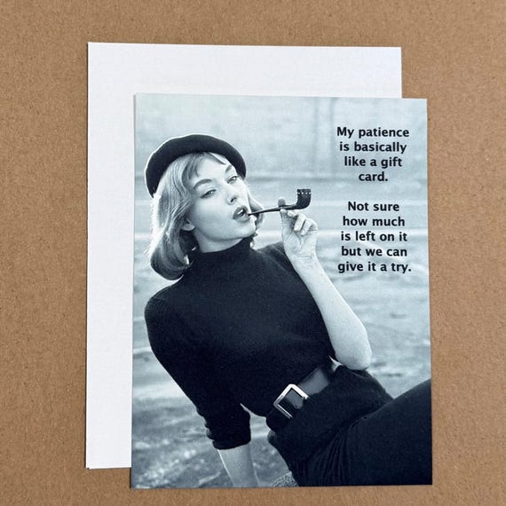 My Patience is Like a Gift Card ... Funny Blank Snarky Greeting Card, Just  for Fun Card, Boxed Sets Card, Any Occasion Card [814-398]