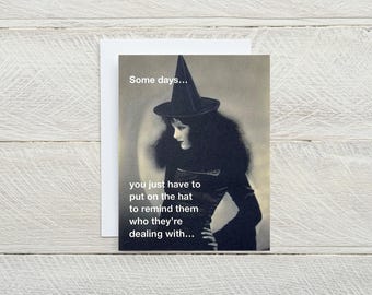 Some Days You Just Have To Put on the Hat" funny blank halloween greeting card, trick or treat, witches, halloween, snarky card [814-275]