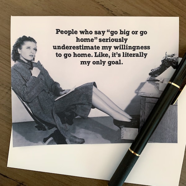 Go big or go home - office humor card, funny work card, just for fun card, snarky card, blank greeting cards, funny cards [814-344]