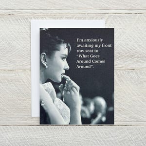 What Goes Around, Comes Around - ELKE GELEGENHEID GRAPPIG omdat, karma, geen reden, gewoon voor de lol, een kaart die aan je denkt. [814-236]