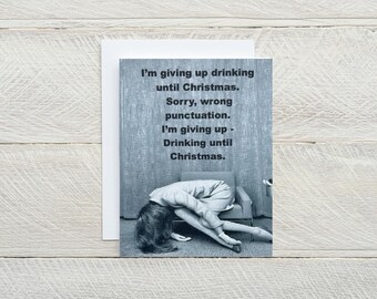 Drinking Till Christmas - holiday frustration, over it, punctuation matters, giving up, holiday coping, 2026 card [814-316]
