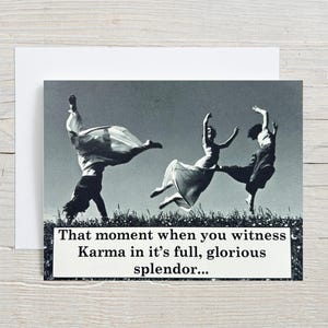 Ce moment où vous êtes témoin du karma... carte de voeux vierge amusante, carte sarcastique, carte juste pour le plaisir, carte à accrocher [814-207]