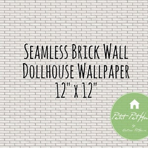 May include: A white brick wall dollhouse wallpaper, 12 inches by 12 inches, with the text "SEAMLESS BRICK WALL DOLLHOUSE WALLPAPER 12" x 12" and a green circle with the text "Petit Pet House" and "Artisan Pet Homes".