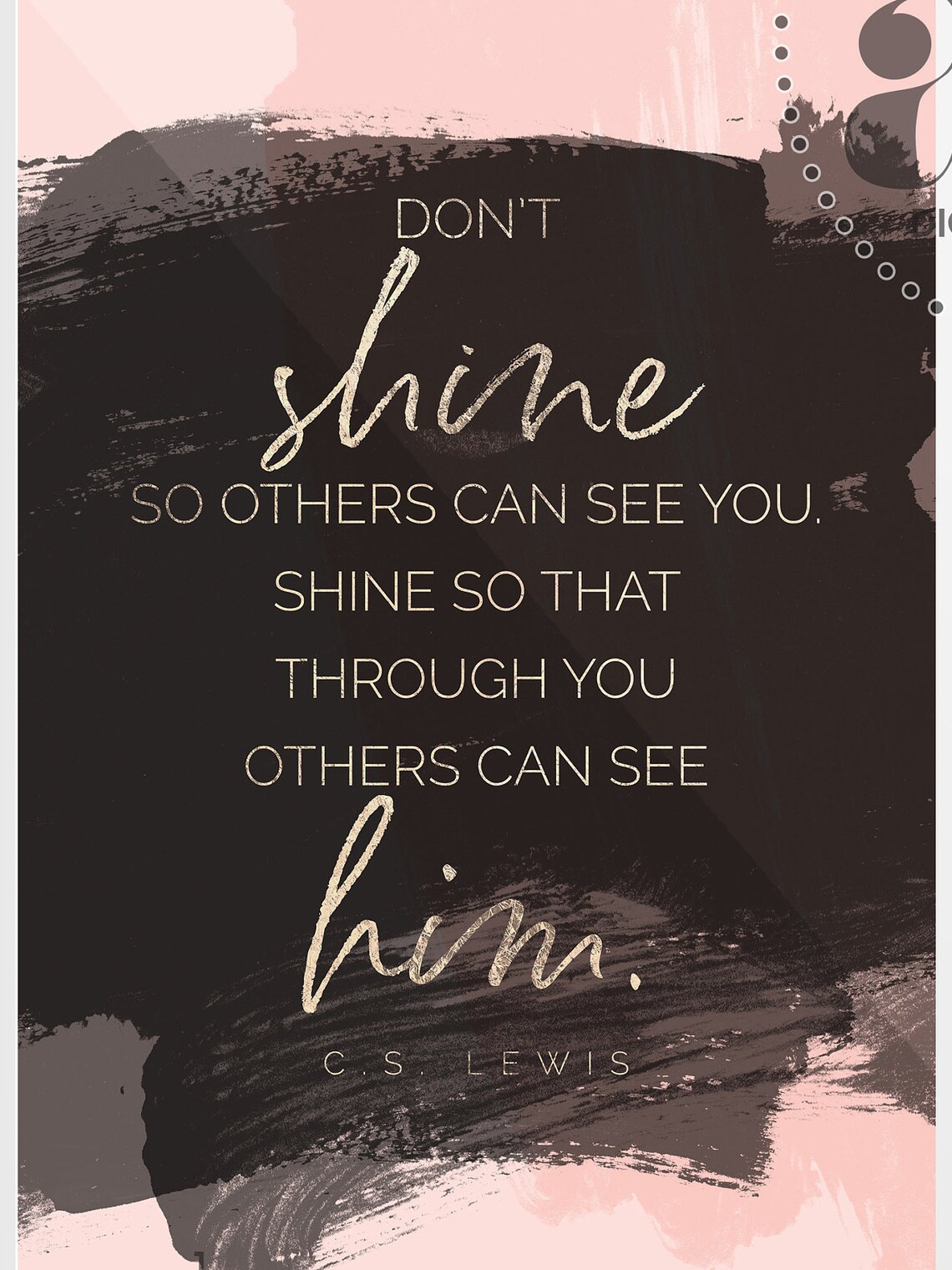 Don T Shine So Others Can See You Shine So That Through You Others Can