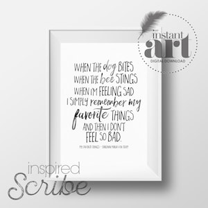 Favorite Things Chorus &quot;When the dog bites/When the bee stings/When I&#39;m feeling sad...&quot; Maria Von Trapp from Sound of Music DIGITAL DOWNLOAD