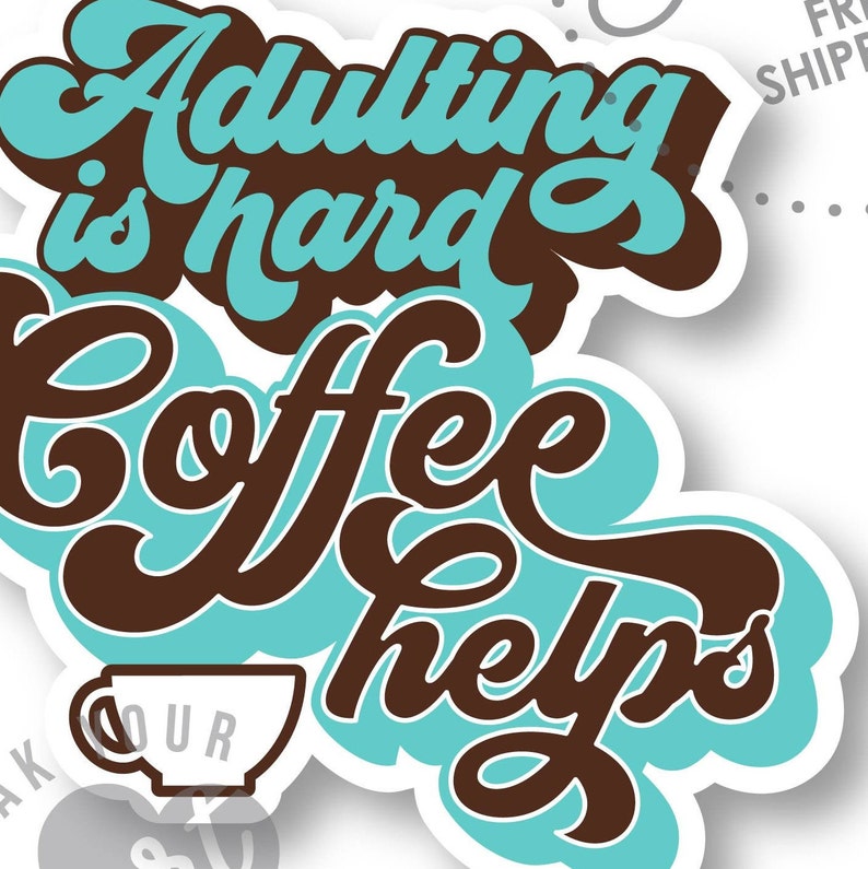 Adulting is hard Coffee helps Sticker image 2