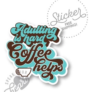 Adulting is hard Coffee helps Sticker image 1