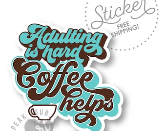 Adulting is hard | Coffee helps Sticker