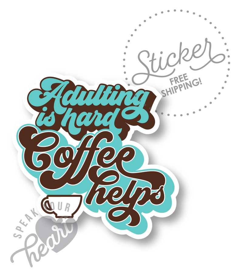 Adulting is hard Coffee helps Sticker image 1