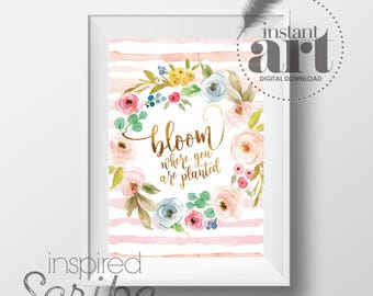 Bloom where you are planted in fresh watercolor wash with floral wreath and background stripe detail instant digital download printable