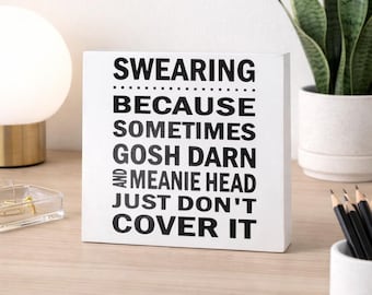 Funny Swearing Wood Sign | Sarcastic Shelf Sitter Home Decor | Adult Humor Gift