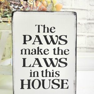 The Paws Make The Laws In This House | Shelf Decor | Pets | Funny | Home Decor |  Humor | Dog Sign | Cat Sign | Paws | Unique Pets