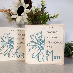 In a world full of Grandmas be a Gigi | Nana | Grammy | Oma Granny | Solid Pine Shelf Sitter | Grandparent |Gift| Baby |Pregnancy Announceme