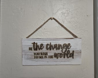 Gandhi Quote Wood Sign - Inspirational Laser Engraved Farmhouse Decor